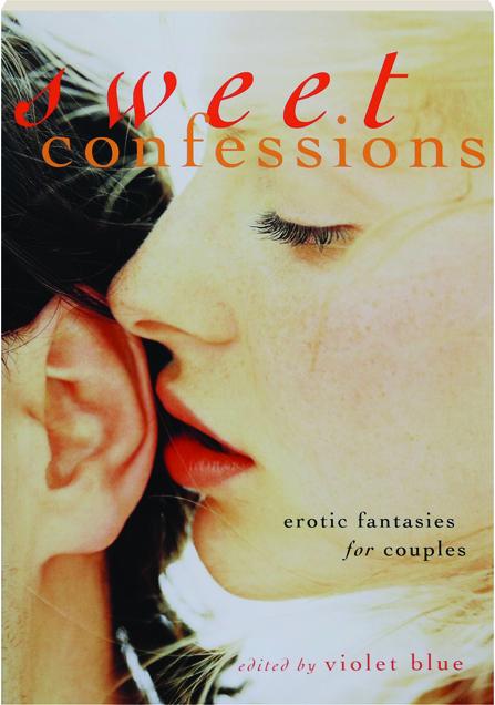 Sweet Confessions Erotic Fantasies For Couples