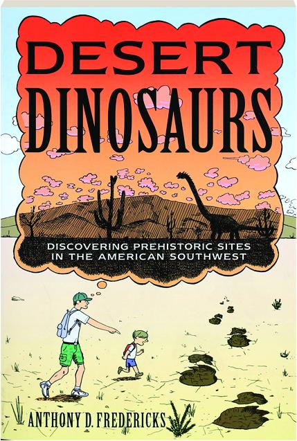 Desert Dinosaurs Discovering Prehistoric Sites In The