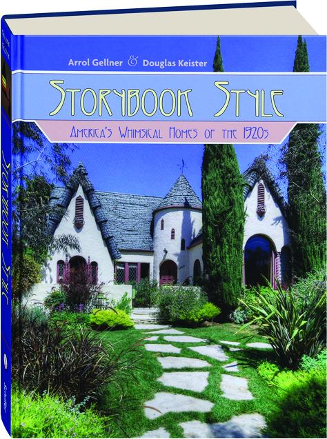 Storybook Style America S Whimsical Homes Of The 1920s