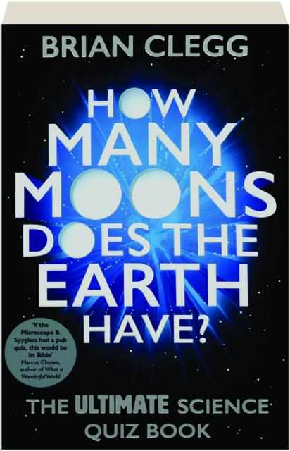 How Many Moons Does The Earth Have The Ultimate Science Quiz Book