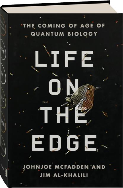 Life On The Edge The Coming Of Age Of Quantum Biology