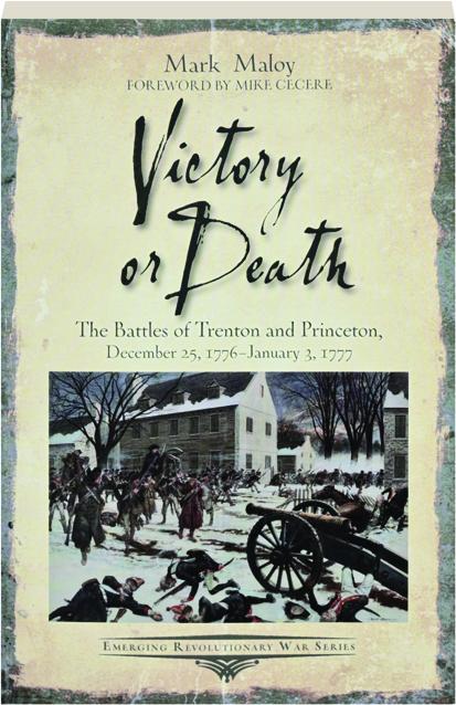 Victory Or Death The Battles Of Trenton And Princeton December 25 1776 January 3 1777 Hamiltonbookcom - 