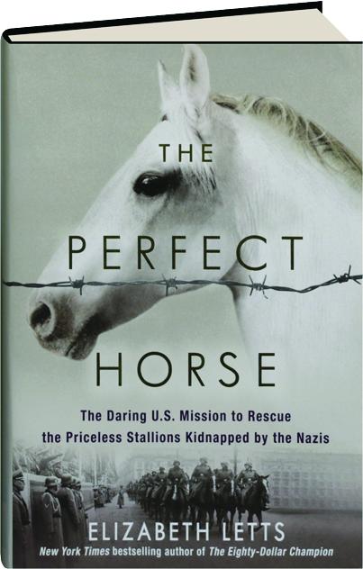 The Perfect Horse The Daring U S Mission To Rescue The