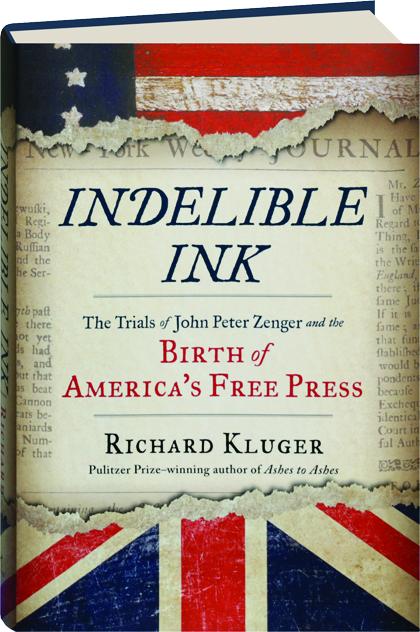 Indelible Ink The Trials Of John Peter Zenger And The