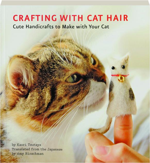 CRAFTING WITH CAT HAIR Cute Handicrafts to Make with Your Cat