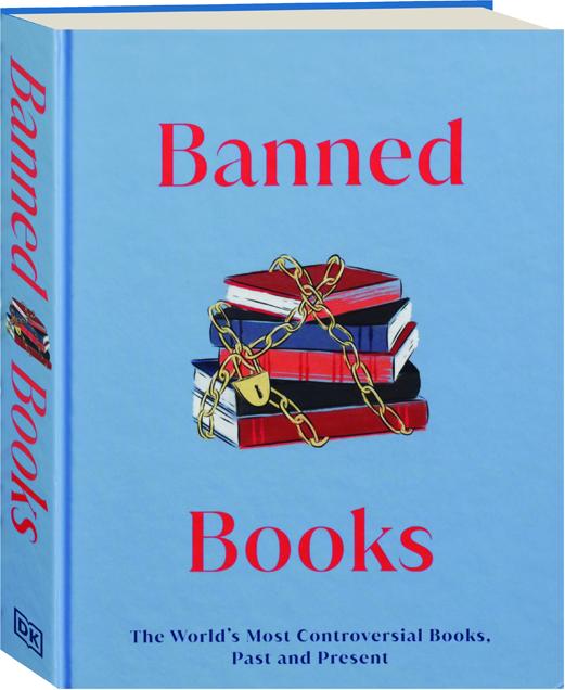 BANNED BOOKS The World's Most Controversial Books, Past and Present