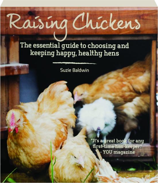 RAISING CHICKENS The Essential Guide to Choosing and Keeping Happy