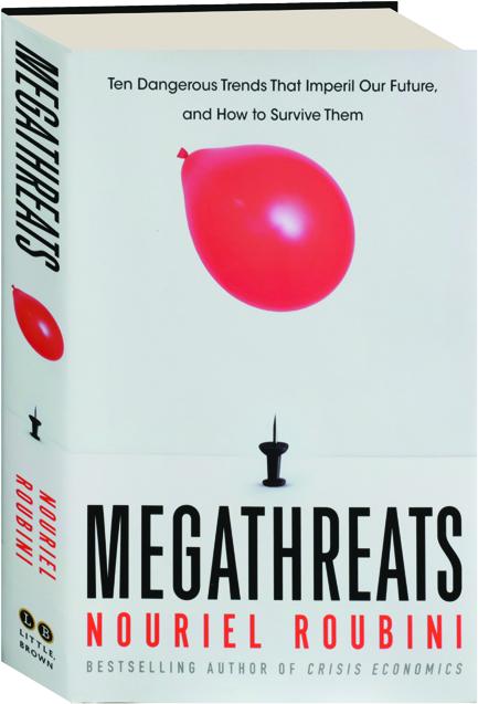 MEGATHREATS: Ten Dangerous Trends That Imperil Our Future, and How to Survive Them - HamiltonBook.com