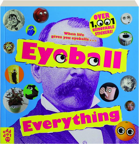 EYEBALL EVERYTHING: Over 1,001 Removable Stickers! 
