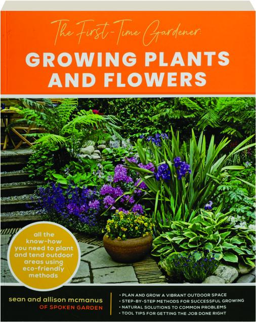 THE FIRSTTIME GARDENER Growing Plants and Flowers