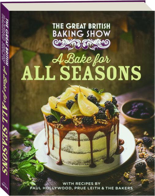 A BAKE FOR ALL SEASONS The Great British Baking Show