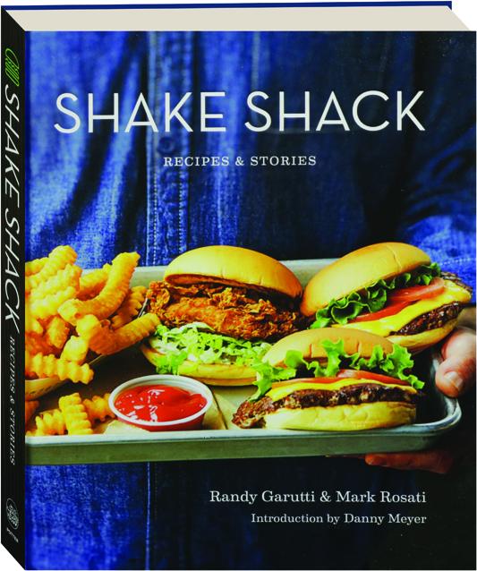 SHAKE SHACK Recipes & Stories