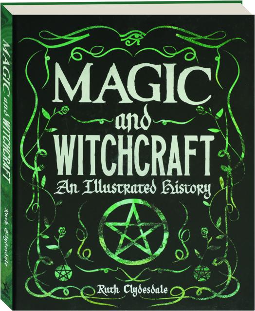 MAGIC AND WITCHCRAFT An Illustrated History