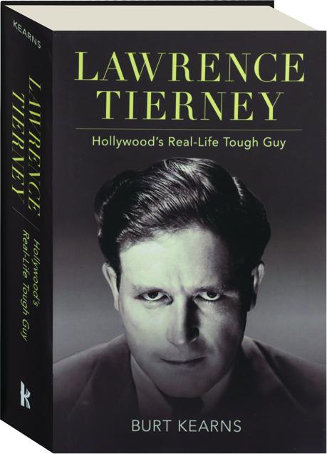 LAWRENCE TIERNEY: Hollywood's Real-Life Tough Guy - HamiltonBook.com
