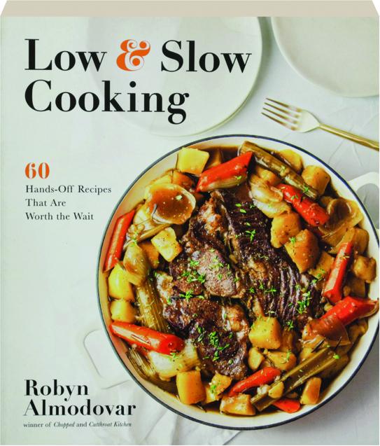 LOW & SLOW COOKING 60 HandsOff Recipes That Are Worth the Wait