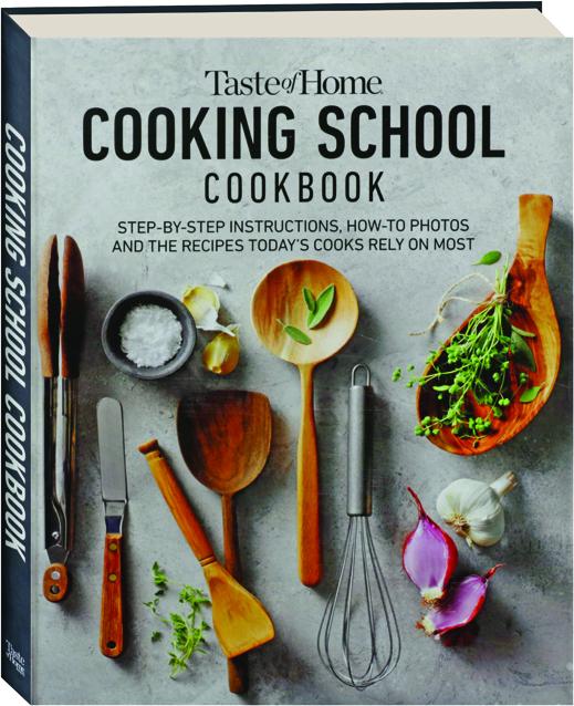 TASTE OF HOME COOKING SCHOOL COOKBOOK