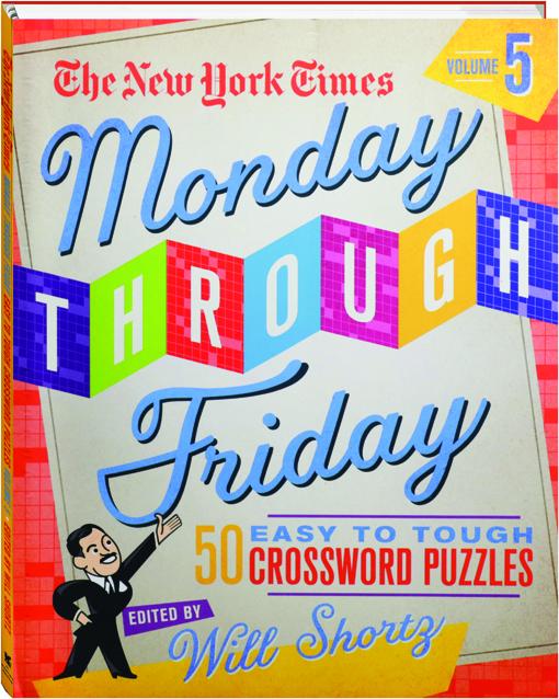 THE NEW YORK TIMES MONDAY THROUGH FRIDAY EASY TO TOUGH CROSSWORD