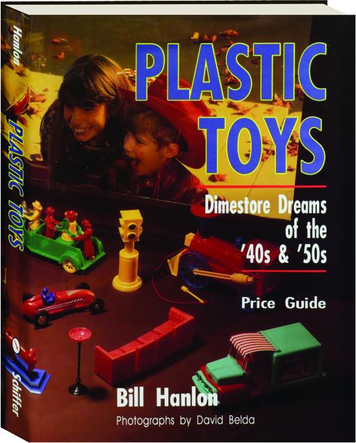 PLASTIC TOYS Dimestore Dreams of the '40s & '50s