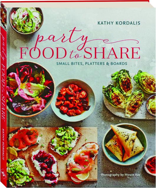 PARTY FOOD TO SHARE Small Bites, Platters & Boards