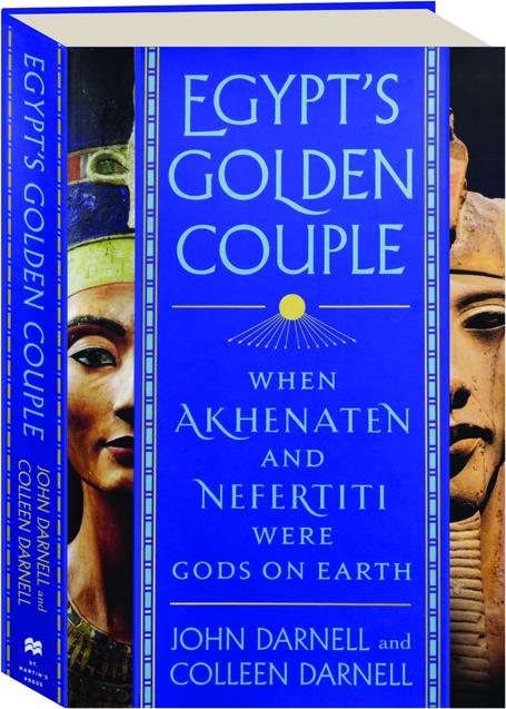 EGYPT'S GOLDEN COUPLE: When Akhenaten and Nefertiti Were Gods on Earth 