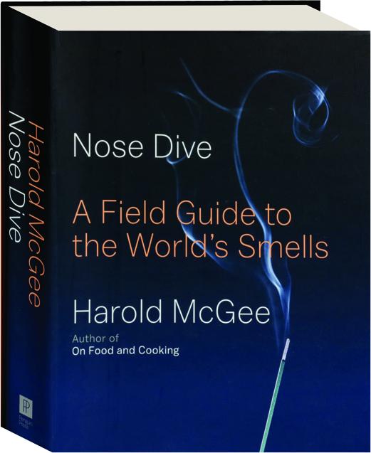 NOSE DIVE A Field Guide to the World's Smells