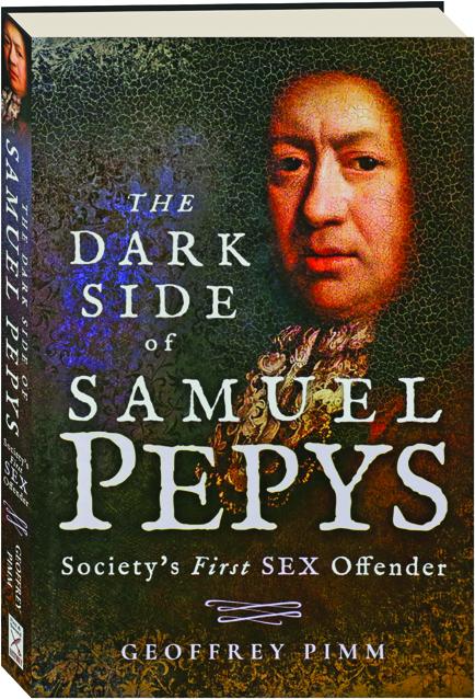 The Dark Side Of Samuel Pepys Society S First Sex Offender