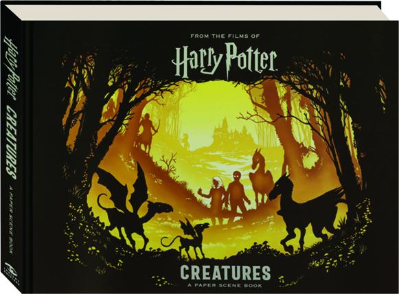 HARRY POTTER--CREATURES: A Paper Scene Book 