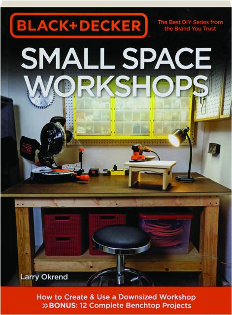 SMALL SPACE WORKSHOPS: Black + Decker 