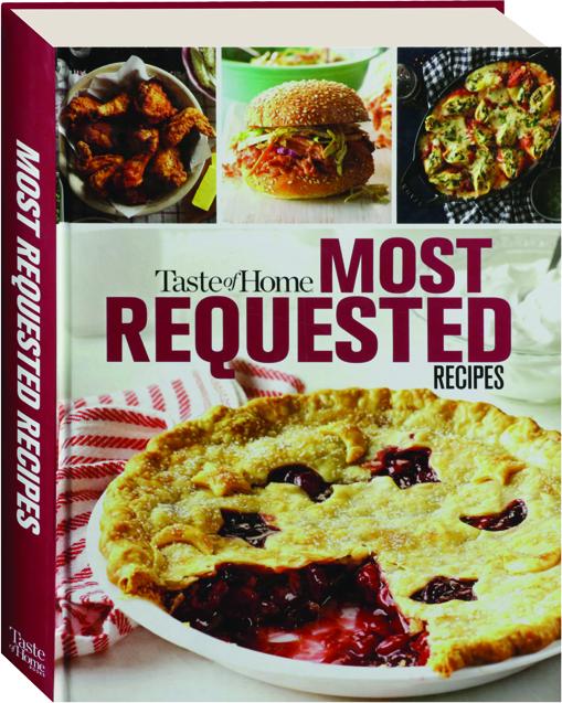 TASTE OF HOME MOST REQUESTED RECIPES - HamiltonBook.com