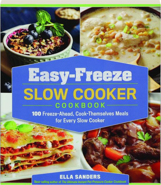 EASYFREEZE SLOW COOKER COOKBOOK 100 FreezeAhead, CookThemselves