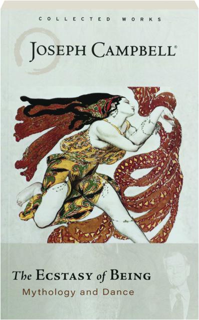 THE ECSTASY OF BEING Mythology and Dance