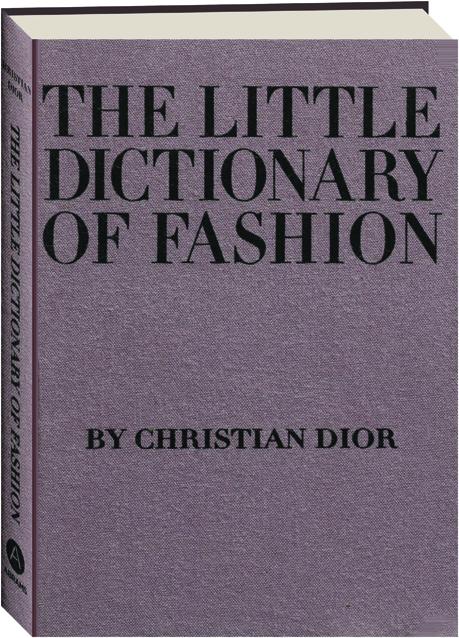 The Little Dictionary of Fashion: A Guide to Dress Sense for Every Woman [Book]
