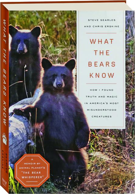 WHAT THE BEARS KNOW: How I Found Truth and Magic in America's Most