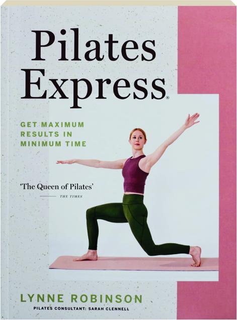 PILATES EXPRESS: Get Maximum Results in Minimum Time 