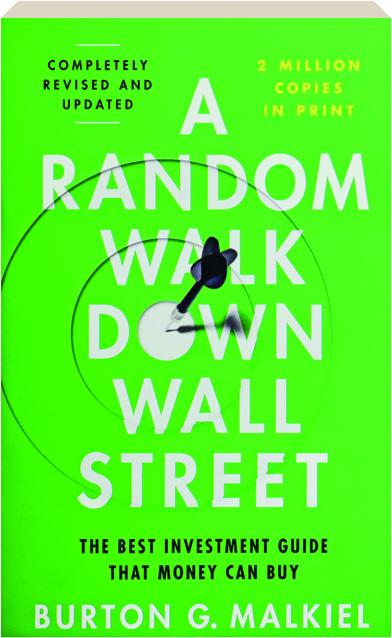 A Random Walk Down Wall Street; Including a Life-Cycle Guide to Personal  Investing