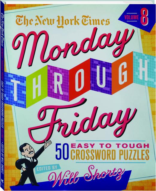 THE NEW YORK TIMES MONDAY THROUGH FRIDAY EASY TO TOUGH CROSSWORD ...
